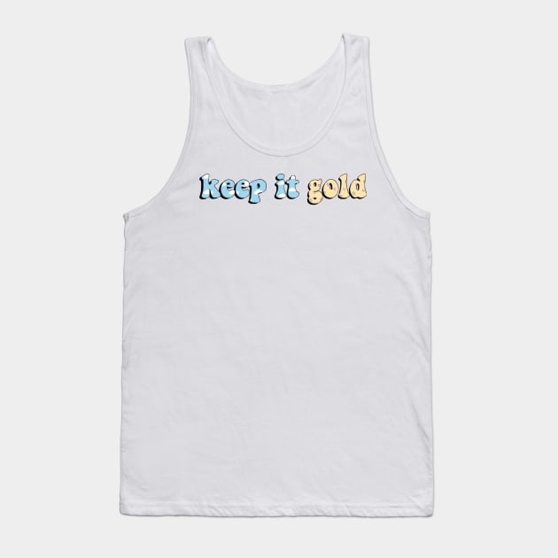 Keep It Gold Surfaces Tank Top by mansinone3